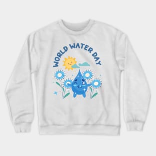 world water day save water protect life protect the earth Crewneck Sweatshirt